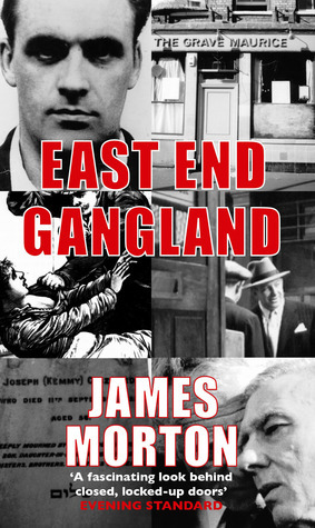 East End Gangland by James Morton