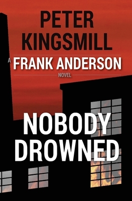 Nobody Drowned by Peter Kingsmill
