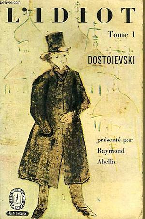 L'Idiot, tome 1 by Fyodor Dostoevsky