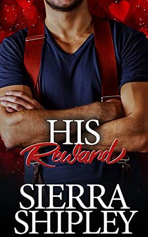 His Reward by Sierra Shipley