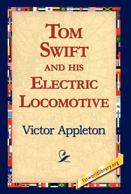 Tom Swift and His Electric Locomotive by Victor Appleton