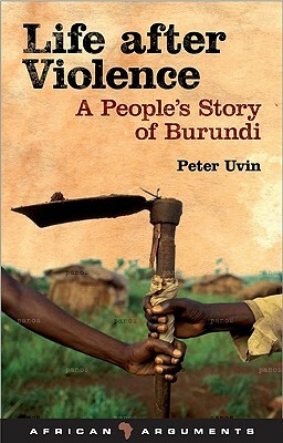 Life After Violence: A People's Story of Burundi by Peter Uvin