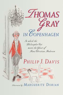 Thomas Gray in Copenhagen: In Which the Philosopher Cat Meets the Ghost of Hans Christian Andersen by Philip J. Davis