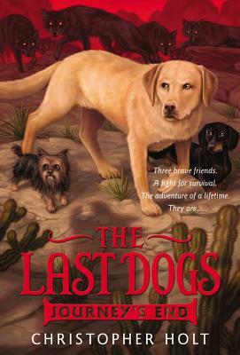 The Last Dogs: Journey's End by Christopher Holt