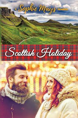 Scottish Holiday: A Contemporary Short Read Christmas Escape by Sophie Mays