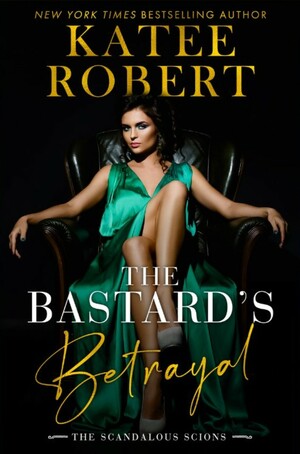 The Bastard's Betrayal by Katee Robert
