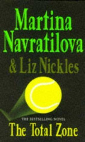 The Total Zone by Martina Navratilova, Liz Nickles