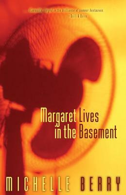Margaret Lives in the Basement by Michelle Berry
