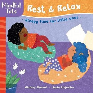 Rest & Relax: Sleepy Time for Little Ones by Rocío Alejandro, Whitney Stewart