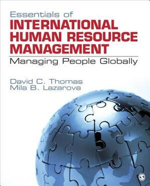 Essentials of International Human Resource Management: Managing People Globally by Mila B. Lazarova, David C. Thomas