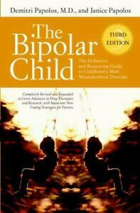 The Bipolar Child: The Definitive and Reassuring Guide to Childhood's Most Misunderstood Disorder by Demitri Papolos