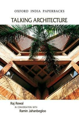 Talking Architecture: Raj Rewal in Conversation with Ramin Jahanbegloo by Raj Rewal, Ramin Jahanbegloo