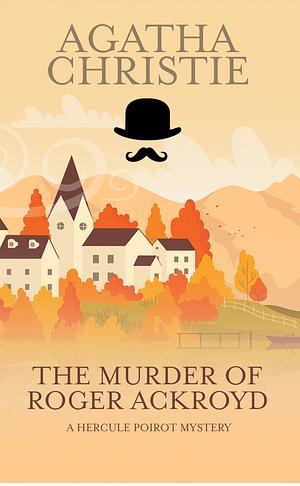 The Murder of Roger Ackroyd by Agatha Christie