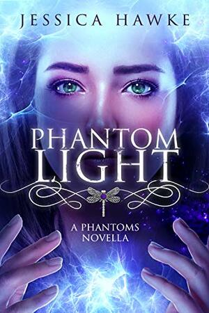 Phantom Light: A Phantoms Novella by Jessica Hawke