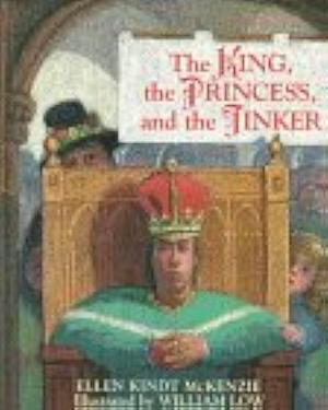The King, the Princess, and the Tinker by Ellen Kindt McKenzie