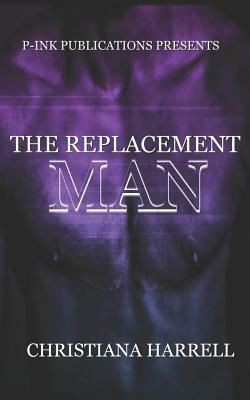 The Replacement Man by Christiana Harrell