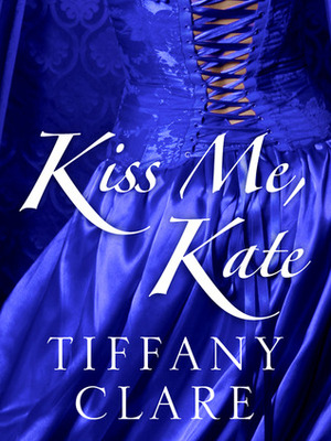 Kiss Me, Kate by Tiffany Clare