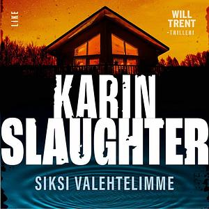 Siksi valehtelimme by Karin Slaughter