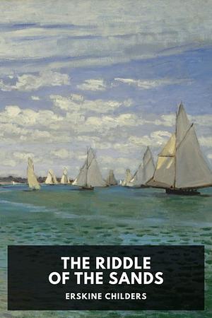 The Riddle of the Sands by Erskine Childers