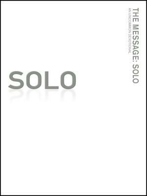 The Message: SOLO: An Uncommon Devotional by Jan Johnson, J. R. Briggs, Katie Peckham