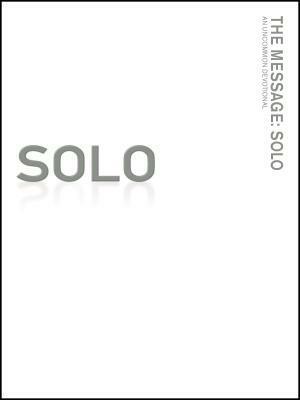 The Message: SOLO: An Uncommon Devotional by Katie Peckham, J. R. Briggs, Jan Johnson