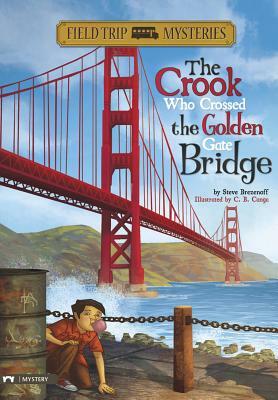 The Field Trip Mysteries: The Crook Who Crossed the Golden Gate Bridge by Steve Brezenoff