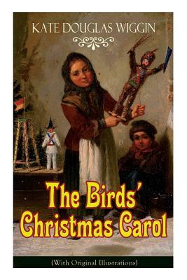 The Birds' Christmas Carol (With Original Illustrations): Children's Classic by Kate Douglas Wiggin