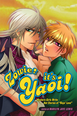 Zowie! It's Yaoi! Western Girls Write Hot Stories of Boys' Love by Catherine Lundoff, Marilyn Jaye Lewis, Claire Thompson, Bianca James, Nix Winter