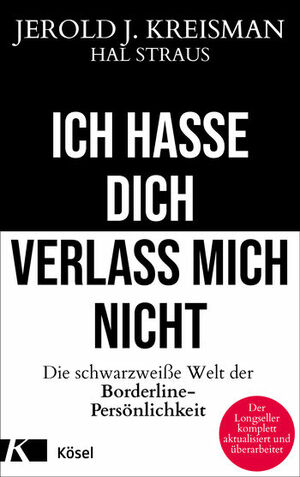 Ich hasse dich – verlass mich nicht by Jerold J. Kreisman, Hal Straus