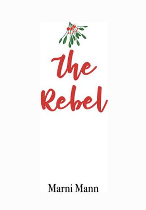 The Rebel  by Marni Mann