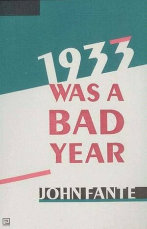 1933 Was A Bad Year by John Fante