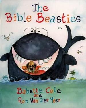 The Bible Beasties by Babette Cole, Ron van der Meer