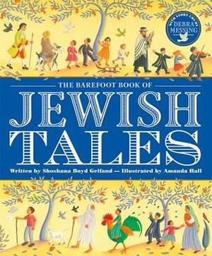 The Barefoot Book of Jewish Tales by Shoshana Boyd Gelfand, Amanda Hall