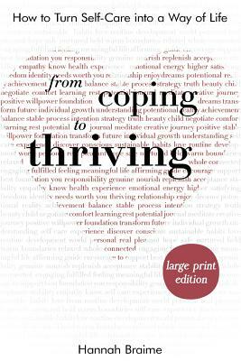 From Coping to Thriving [LARGE PRINT EDITION]: How to Turn Self-Care Into a Way of Life by Hannah Braime