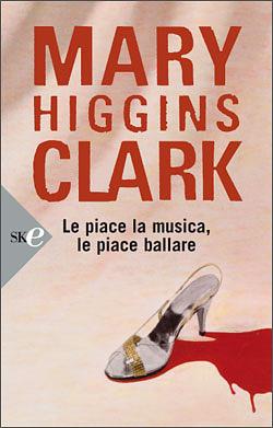 Le piace la musica, le piace ballare by Mary Higgins Clark