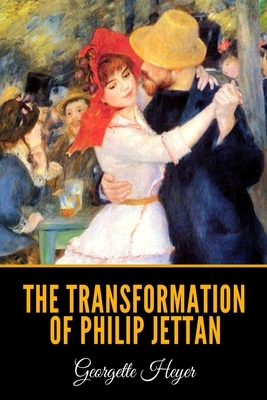The Transformation of Philip Jettan (UNABRIDGED VERSION) by Georgette Heyer