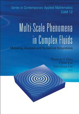 Multi-Scale Phenomena in Complex Fluids: Modeling, Analysis and Numerical Simulations by 