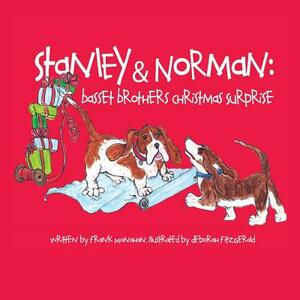 Stanley & Norman: Basset Brothers Christmas Surprise by Frank Monahan