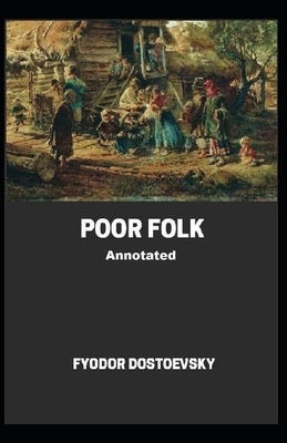 Poor Folk Annotated by Fyodor Dostoevsky