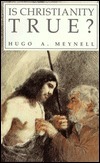 Is Christianity True? by Hugo A. Meynell