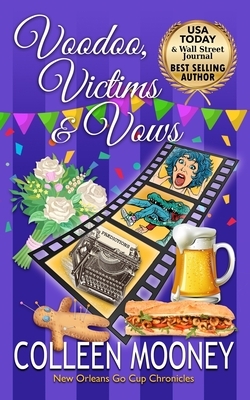 Voodoo, Victims & Vows: The New Orleans Go Cup Chronicles by Colleen Mooney
