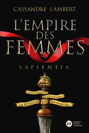 L'Empire des Femmes, tome 1 : Sapienta by Cassandre Lambert