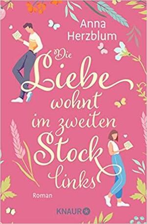 Die Liebe wohnt im zweiten Stock links: Roman by Anna Herzblum