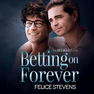 Betting on Forever by Felice Stevens