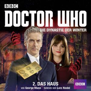 Doctor Who: Die Dynastie der Winter: Teil 2 - Das Haus. by Lutz Riedel, George Mann