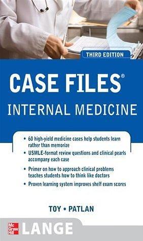 Case Files Internal Medicine by John T. Patlan, Eugene C. Toy, Eugene C. Toy