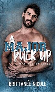 A Major Puck Up : A Dad's best friend, age gap, single dad romance by Brittanée Nicole