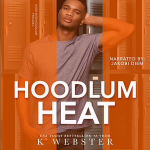 Hoodlum Heat by K Webster