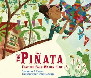 The Piñata That the Farm Maiden Hung by Samantha R. Vamos