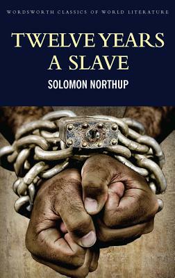 Twelve Years a Slave: Including; Narrative of the Life of Frederick Douglass by Solomon Northup, Frederick Douglass